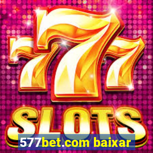 577bet.com baixar